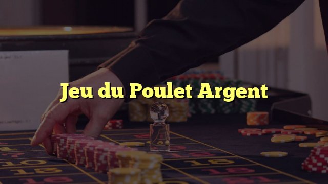 Comment gagner de l'argent avec le jeu de poulet en ligne en France Comment gagner de l'argent avec le jeu de poulet en ligne en France