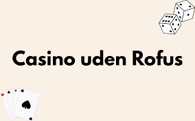 Oplev Casino Online Uden Om Rufus - Din Guide til Spillegenskaber Oplev Casino Online Uden Om Rufus - Din Guide til Spillegenskaber